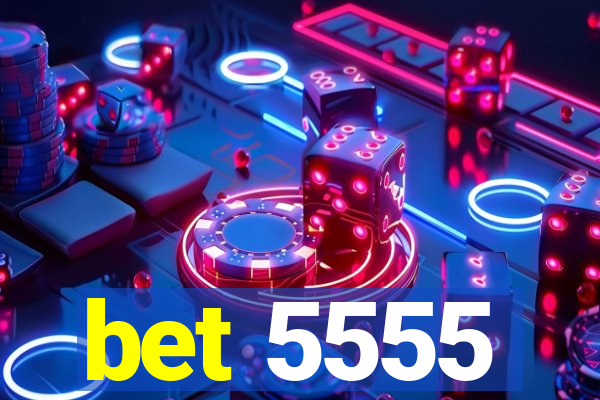 bet 5555